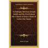 A Dialogue Between Joseph Smith and the Devil about the Church of Jesus Christ of Latter Day Saints