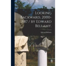 Looking Backward, 2000-1887 / by Edward Bellamy.