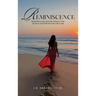 Reminiscence: Memories are Beyond Forgetting No Matter How Bitter They Are