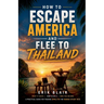 How To Escape America And Flee To Thailand