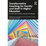Transformative Coaching for Faculty and Staff in Higher Education: Powerful Tools to Address Institutional Challenges