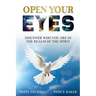 Open Your Eyes: Discover Who You Are In the Realm of the Spirit