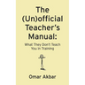 The (Un)official Teacher's Manual: What They Don't Teach You in Training