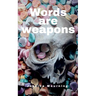 Words are weapons
