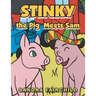 Stinky the Pig Meets Sam