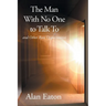 The Man with No One to Talk to: and Other Rare Opportunities