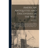 American Antiquities and Discoveries in the West [microform]: Being an Exhibition of the Evidence That an Ancient Population of Partially Civilized Na