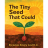 The Tiny Seed That Could: A Children's Picture Book About Resilience, Patience, and Growth.