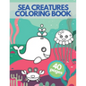 Sea Creatures Coloring Book: Happy Sea Life Underwater Ocean Amazing Animals Adventure For Children
