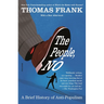 The People, No: A Brief History of Anti-Populism