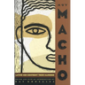 Muy Macho: Latino Men Confront Their Manhood