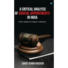 A Critical Analysis of Judicial Appointments in India (with respect to Higher Judiciary)