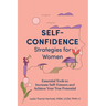 Self-Confidence Strategies for Women: Essential Tools to Increase Self-Esteem and Achieve Your True Potential