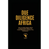 Due Diligence Africa: How to Verify People, Places & Opportunities Before You Travel, Relocate or Invest in The Motherland.