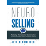 NeuroSelling: Mastering the Customer Conversation Using the Surprising Science of Decision-Making