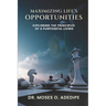 Maximizing Life's Opportunities: Exploring the Principles of Purposful Living