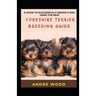 A Guide To Successfully Groom A Dog Using The New Yorkshire Terrier Breeding Guide