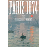 Paris 1874: The Impressionist Moment