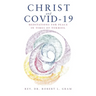 Christ and Covid-19: Meditations for Peace in Times of Turmoil