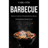 Barbecue: Barbecue Cookbook Of Smoking Barbecue Recipes (Exciting Barbecue Recipes to Love)