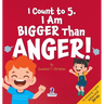 I Count to 5. I Am Bigger Than Anger!: Calming Affirmations for Big Feelings