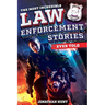 The Most Incredible Law Enforcement Stories Ever Told: 20 Inspiring True Tales of Heroism and Bravery from Real Cops