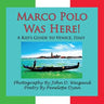 Marco Polo Was Here! a Kid's Guide to Venice, Italy