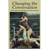 Changing the Conversation: How to dance instead of fight in everyday conversation