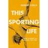 This Sporting Life: Sport and Liberty in England, 1760-1960
