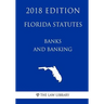 Florida Statutes - Banks and Banking (2018 Edition)