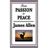From Passion to Peace: A New Thought Classic on Self-Mastery and Inner Peace