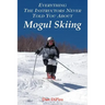 Everything the Instructors Never Told You About Mogul Skiing