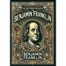 The Autobiography of Benjamin Franklin (Collector's Edition) (Laminated Hardback with Jacket)