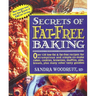 Secrets of Fat-Free Baking: Over 130 Low-Fat & Fat-Free Recipes for Scrumptious and Simple-to-Make Cakes, Cookies, Brownies, Muffins, Pies, Breads, Pl
