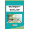Preserving Biodiversity: Exploring Effective Practices for Student Conservationists