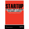 Startup: An Insider's Guide to Launching and Running a Business