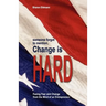 someone forgot to mention, Change is HARD: Facing Fear and Change from a Mind of an Entrepreneur