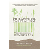 Philanthrocapitalism and the Erosion of Democracy: A Global Citizens Report on the Corporate Control of Technology, Health, and Agriculture