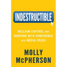 Indestructible: Reclaim Control and Respond with Confidence in a Media Crisis