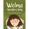 Welma Wonders Why