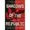 Shadows of the Republic: The Rebirth of Fascism in America and How to Defeat It for Good