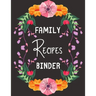 Family Recipes Binder: personalized recipe box, recipe keeper make your own cookbook, 106-Pages 8.5" x 11" Collect the Recipes You Love in Your Own Cu