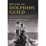 Before The Dolphins Guild: A Story of Heroic Efforts to Save Two Navy Submarine Crews Trapped Under the Sea in 1915 and 1916