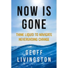 Now Is Gone: Think Liquid to Navigate Neverending Change