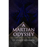 A Martian Odyssey and Other Science Fiction Stories of Stanley Weinbaum: Valley of Dreams, Flight on Titan, Parasite Planet, the Lotus Eaters, the Pla