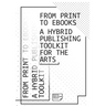 From Print to Ebooks: A Hybrid Publishing Toolkit for the Arts