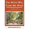 The Notes Will Carry Me Home: Writings On Music from Evansville and the Tri-State