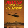 Vietnam: The War Zone Dictionary In Their Own Words