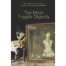 The Most Fragile Objects