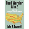 Road Warrior A to Z: Tales from Twenty-Six Years on the Road